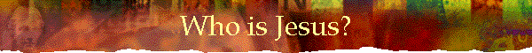 Who is Jesus?
